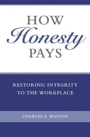 How Honesty Pays: Restoring Integrity to the WorkPlace