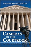 Cameras in the Courtroom: Television and the Pursuit of Justice