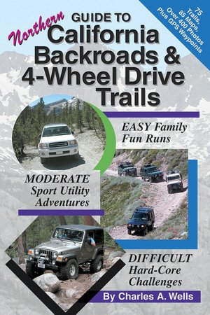 Ebook download free ebooks Guide to Northern California Backroads and 4-Wheel Drive Trails by Charles A. Wells