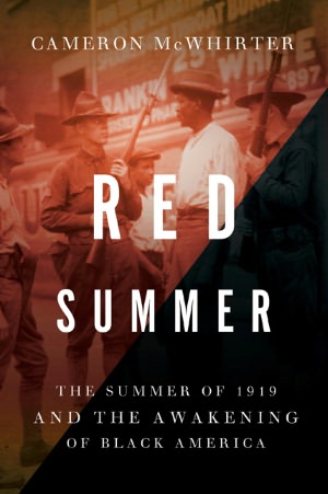 Red Summer: The Summer of 1919 and the Awakening of Black America