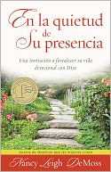 En la quietud de Su Presencia: Una invitacion a fortalecer su vida devocional con Dios