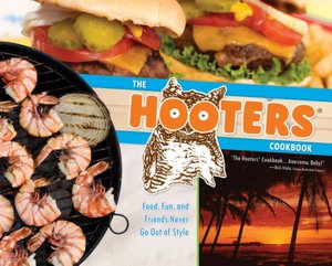 Hooters Cookbook: Food, Fun, and Friends Never Go out of Style