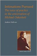 Intimations Pursued: Voice of Practice in the Conversation of Michael Oakeshott