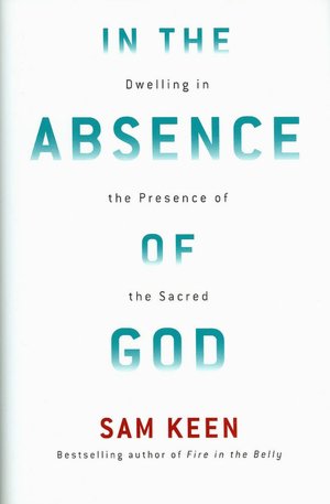 In the Absence of God: Dwelling in the Presence of the Sacred