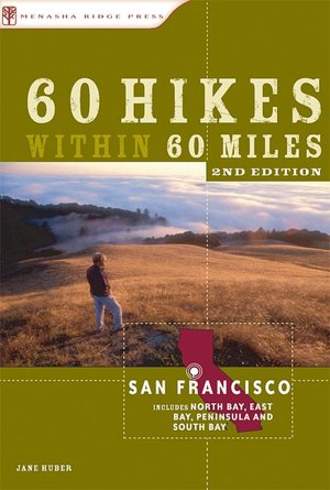 60 Hikes Within 60 Miles: San Francisco: Including Santa Rosa, Oakland, and San Jose