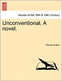 Unconventional. A Novel.