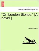 On London Stones. [A Novel.]