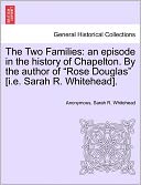 The Two Families: an episode in the history of Chapelton. By the author of 