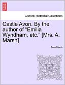 Castle Avon. By The Author Of Emilia Wyndham, Etc. [Mrs. A. Marsh]