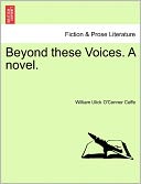 Beyond These Voices. A Novel.
