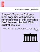 A Week's Tramp In Dickens-Land. Together With Personal Reminiscences Of The Inimitable Boz Therein Collected. With ... Illustrations, Etc.