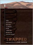 Trapped: How the World Rescued 33 Miners from 2,000 Feet Below the Chilean Desert