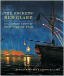 The Rockets' Red Glare: An Illustrated History of the War of 1812