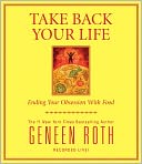 Take Back Your Life: Ending Your Obsession With Food