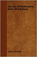 The Life Of Wallenstein, Duke Of Friedland