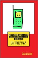 Telephone and Cell Phone Communication Skills Handbook: (for Business and Everyday Life)