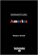 Dismantling America and Other Controversial Essays (Large Print 16pt) by Thomas Sowell: Book Cover