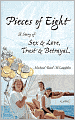 Pieces of Eight: A Story of Love and Sex, Trust and Betrayal