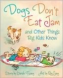 Dogs Don't Eat Jam and Other Things Big Kids Know