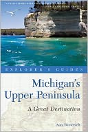 Explorer's Guide Michigan's Upper Peninsula: A Great Destination
