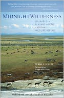 Midnight Wilderness: Journeys in Alaska's Arctic National Wildlife Refuge