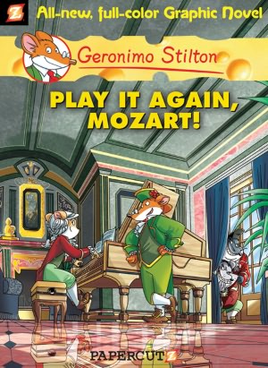 Play It Again, Mozart! (Geronimo Stilton Graphic Novels Series #8)