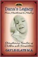 Dana's Legacy: From Heartbreak to Healing: Strengthening Families of Children with Disabilities