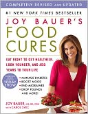 Joy Bauer's Food Cures: Eat Right to Get Healthier, Look Younger, and Add Years to Your Life