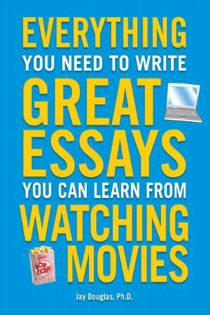 Everything You Need to Write Great Essays: You Can Learn From Watching Movies
