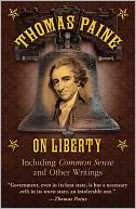 Thomas Paine on Liberty: Including Common Sense and Other Writings
