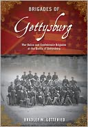 Brigades of Gettysburg: The Union and Confederate Brigades at the Battle of Gettysburg