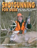 Shotgunning for Deer: Guns, Loads, and Techniques for the Modern Hunter