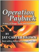 Operation Payback: A story of Drugs, Guns and Poli-tricks