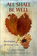 All Shall Be Well: The Revelations of Julian of Norwich