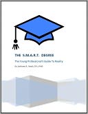 The SMART Degree: The Young Professional's Guide to Reality
