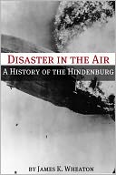 Disaster in the Air: A History of the Hindenburg