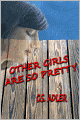 Other Girls Are So Pretty