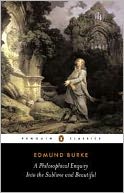 A Philosophical Enquiry into the Origins of the Sublime andBeauitful: And Other Pre-Revolutionary Writings