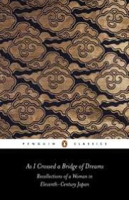 As I Crossed a Bridge of Dreams: Recollections of a Woman in 11th-Century Japan