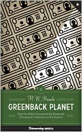 Greenback Planet: How the Dollar Conquered the World and Threatened Civilization as We Know It