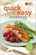 American Heart Association Quick & Easy Cookbook, 2nd Edition: More Than 200 Healthy Recipes You Can Make in Minutes