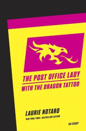 The Post Office Lady with the Dragon Tattoo: An Essay