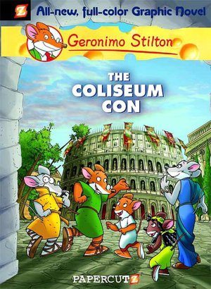 The Coliseum Con (Geronimo Stilton Graphic Novel Series #3)