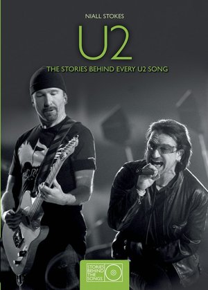 U2: The Stories Behind Every U2 Song