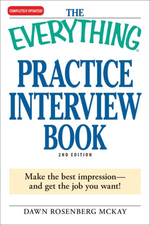 The Everything Practice Interview Book: Make the best impression - and get the job you want!