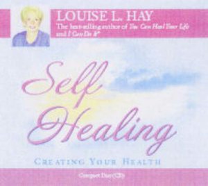 Self Healing: Creating Your Health