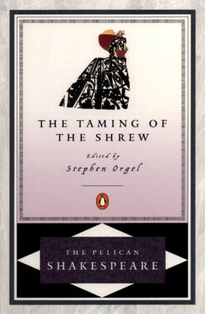 The Taming of the Shrew (Pelican Shakespeare Series)