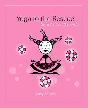 Yoga to the Rescue: Remedies for Real Girls