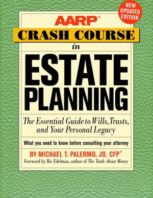 AARP Crash Course in Estate Planning: The Essential Guide to Wills, Trusts, and Your Personal Legacy, Updated Edition