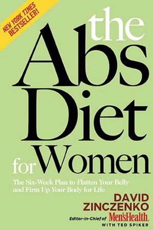The Abs Diet for Women: The Six-Week Plan to Flatten Your Belly and Firm up Your Body for Life